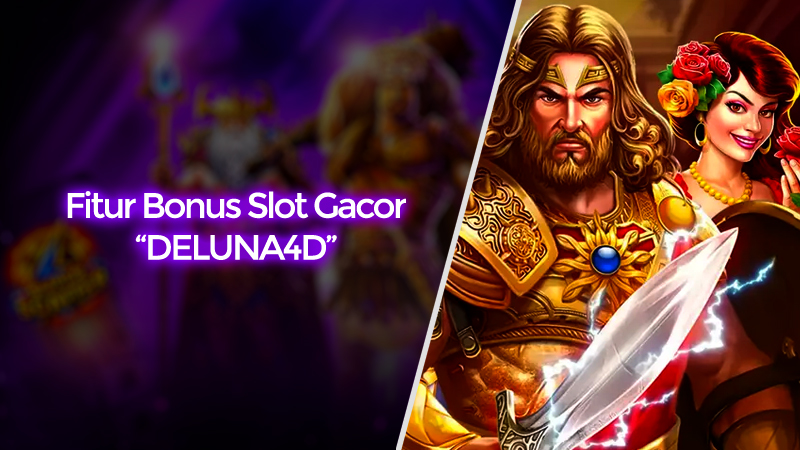 Fitur Bonus Slot Gacor Terbaru Eksklusif di Website DELUNA4D